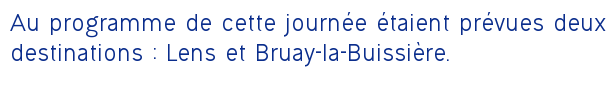Au programme de cette journée étaient prévues deux destinations : Lens et Bruay-la-Buissière.